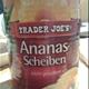 Trader Joe's  Ananas Scheiben